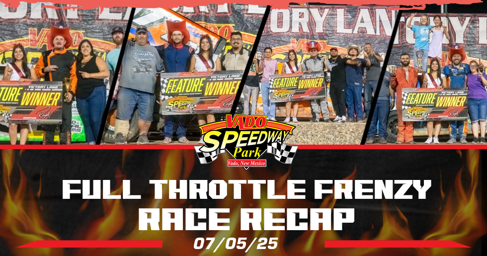 Vado Speedway Park Post-Race Recap – July 5, 2025