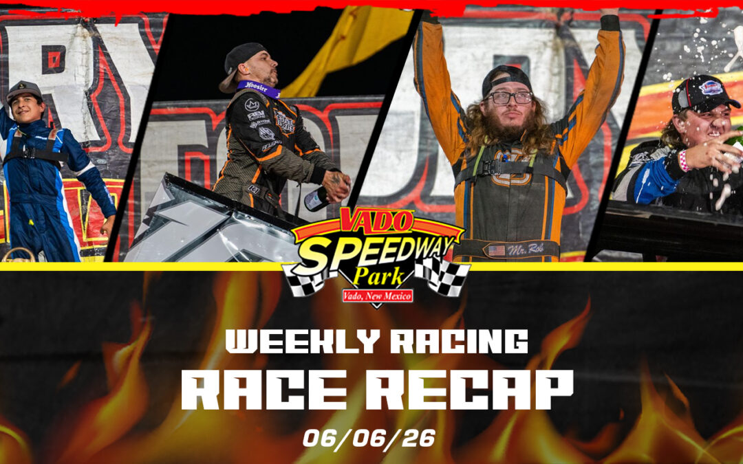 Vado Speedway Park Post-Race Recap: June 6, 2026